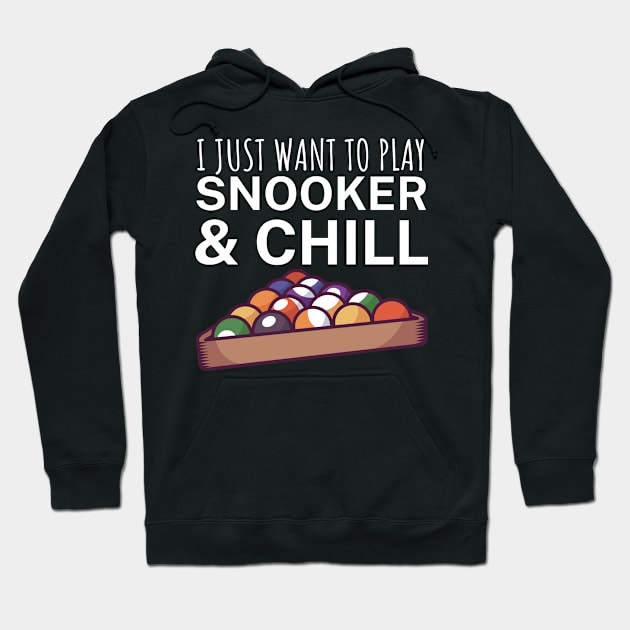 I just want to play snooker and chill Hoodie by maxcode